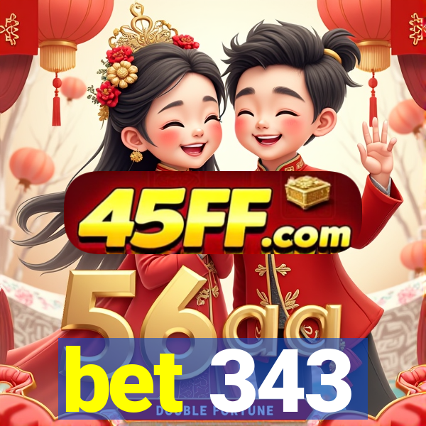bet 343